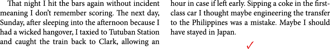 That night I hit the bars again without incident meaning I don’t remember scoring. The next day, Sunday, after sleepi...