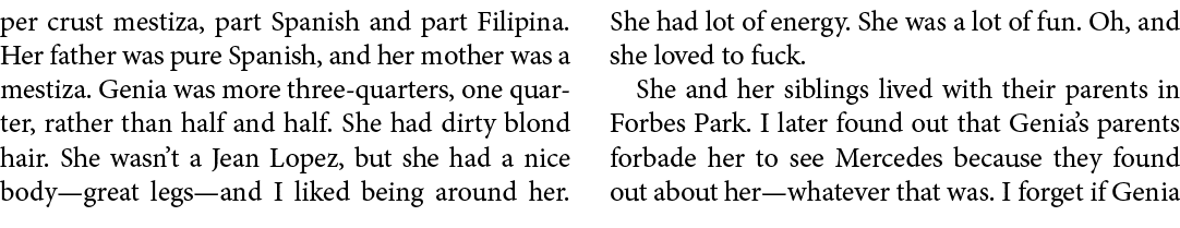 per crust mestiza, part Spanish and part Filipina. Her father was pure Spanish, and her mother was a mestiza. Genia w...