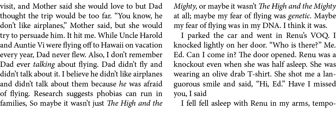 visit, and Mother said she would love to but Dad thought the trip would be too far. “You know, he don’t like airplane...