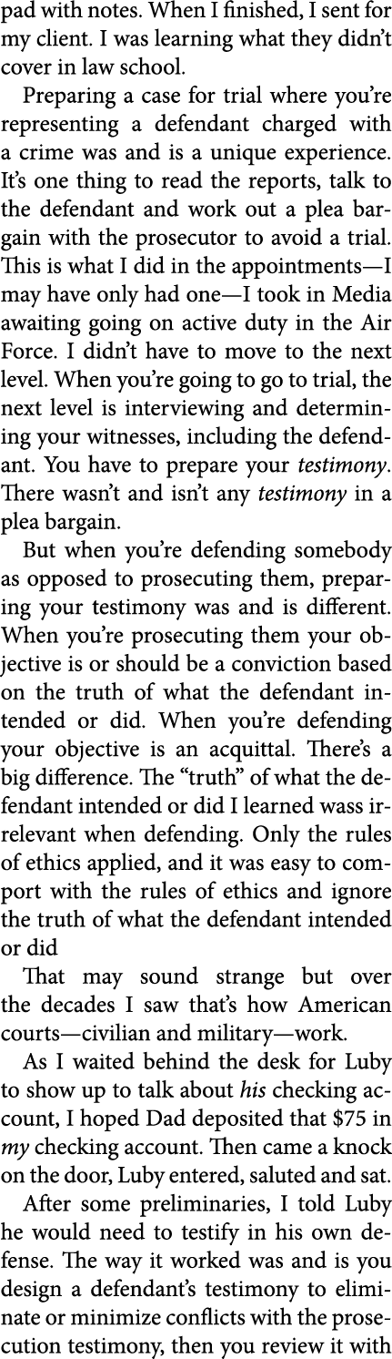 pad with notes. When I finished, I sent for my client. I was learning what they didn’t cover in law school. Preparing...