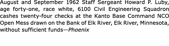 August and September 1962 Staff Sergeant ﻿Howard P. Luby, age forty one, race white, 6100 Civil Engineering Squadron ...