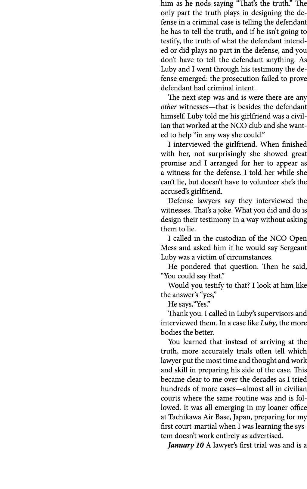 him as he nods saying “That’s the truth.” The only part the truth plays in designing the defense in a criminal case i...