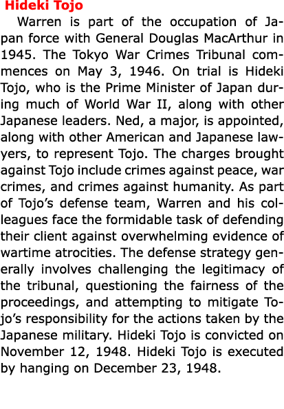  ﻿Hideki Tojo Warren is part of the occupation of Japan force with General Douglas MacArthur in 1945. The Tokyo War C...