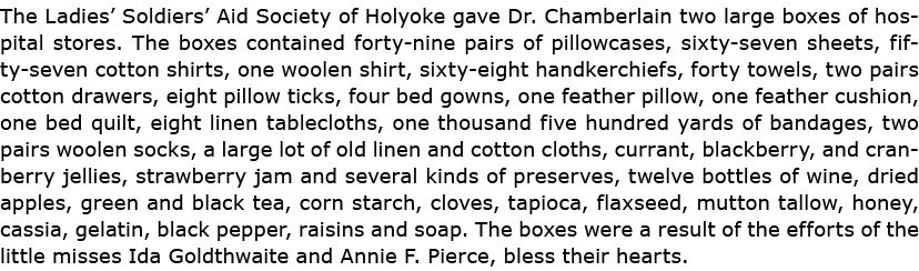 The Ladies’ Soldiers’ Aid Society of Holyoke gave Dr. Chamberlain two large boxes of hospital stores. The boxes conta...