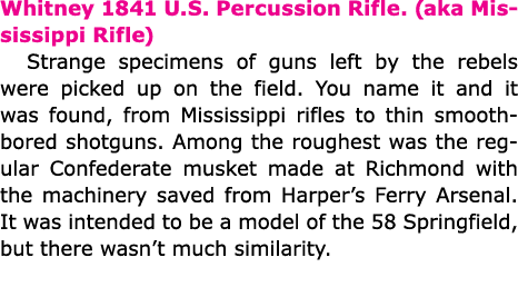Whitney 1841 U.S. Percussion Rifle. (aka ﻿Mississippi Rifle) Strange specimens of guns left by the rebels were picked...
