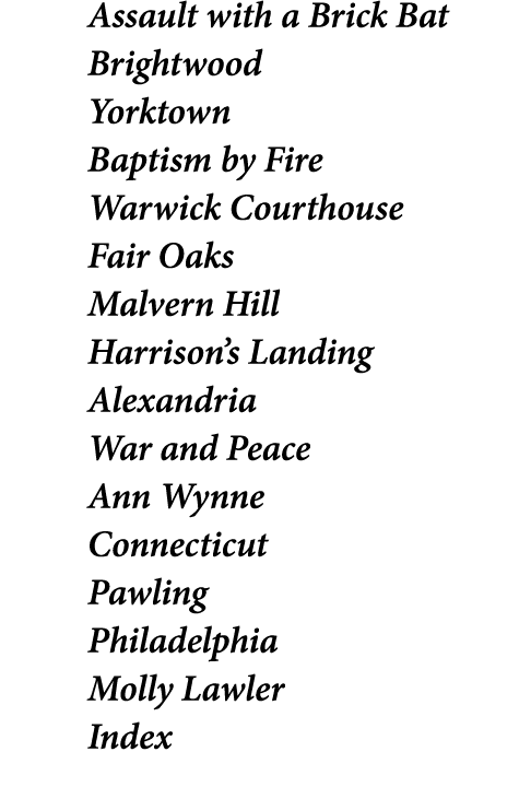 Assault with a Brick Bat Brightwood Yorktown Baptism by Fire Warwick Courthouse Fair Oaks Malvern Hill Harrison’s Lan...