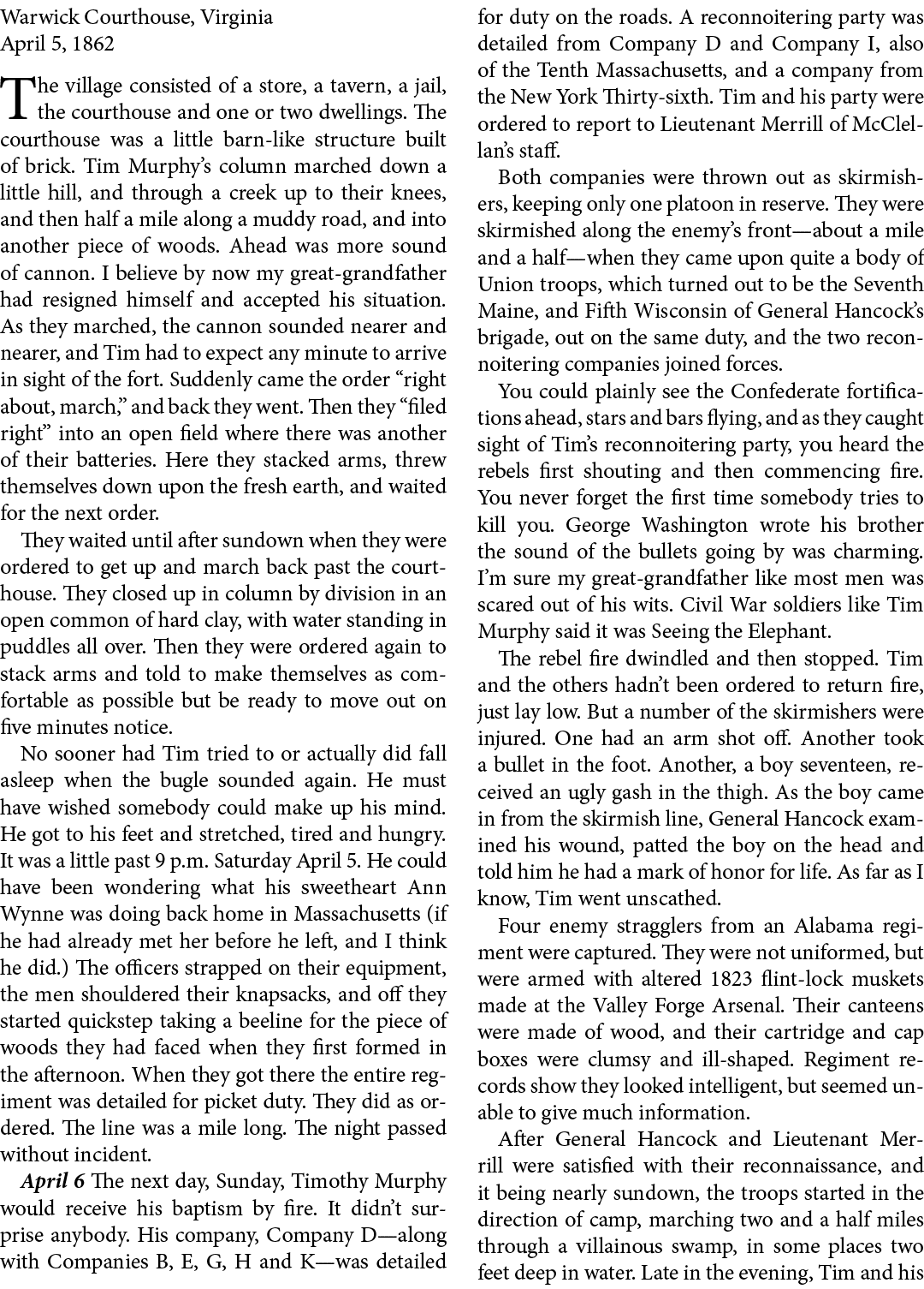 Warwick Courthouse, Virginia April 5, 1862 The village consisted of a store, a tavern, a jail, the courthouse and on...