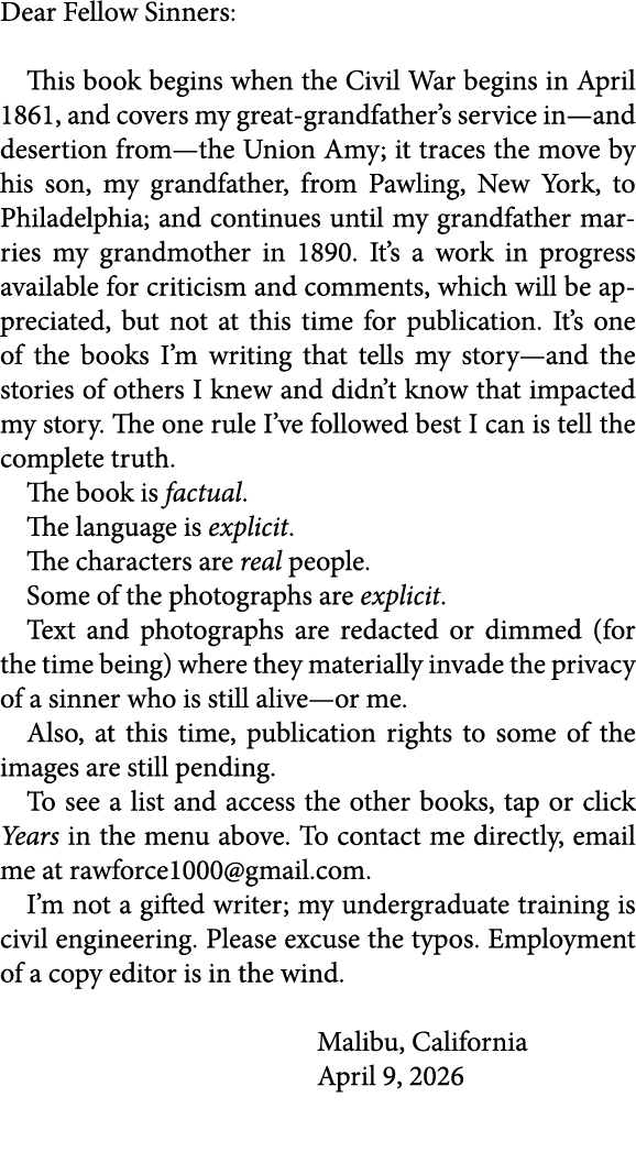 Dear Fellow Sinners: This book begins when the Civil War begins in April 1861, and covers my great-grandfather’s serv...