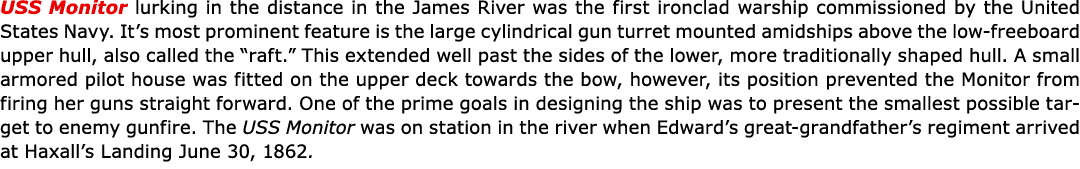 USS ﻿Monitor lurking in the distance in the ﻿James River was the first ironclad warship commissioned by the United St...