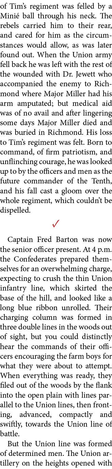 of Tim’s regiment was felled by a Mini ball through his neck. The rebels carried him to their rear, and cared for hi...