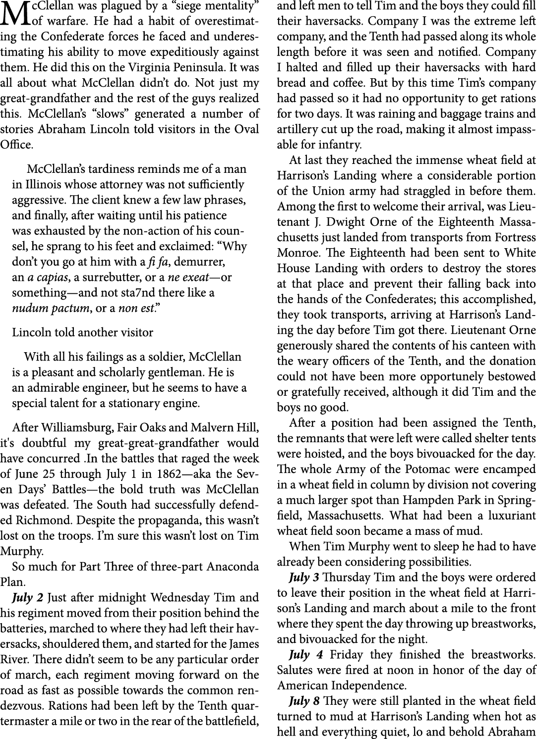 McClellan was plagued by a “siege mentality” of warfare. He had a habit of overestimating the Confederate forces he f...