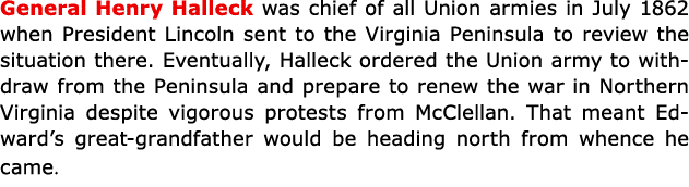 General ﻿Henry Halleck was chief of all Union armies in July 1862 when President Lincoln sent to the ﻿Virginia Penins...