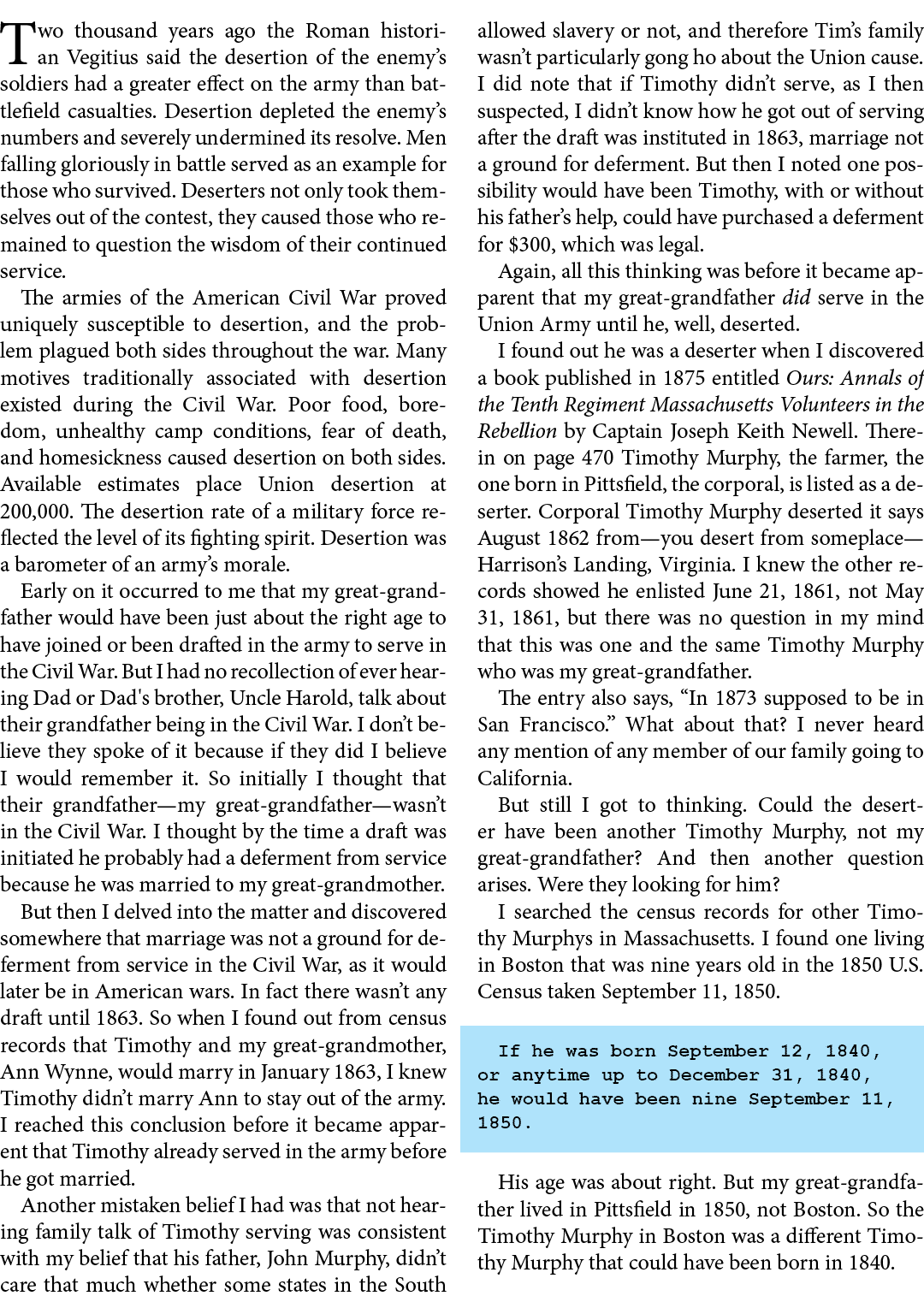 Two thousand years ago the Roman historian ﻿Vegitius said the desertion of the enemy’s soldiers had a greater effect ...