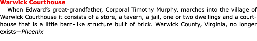 ﻿Warwick Courthouse When Edward’s great grandfather, Corporal ﻿﻿Timothy Murphy, marches into the village of ﻿﻿Warwic...