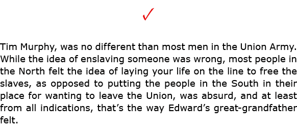 ✓ Tim Murphy, was no different than most men in the ﻿Union Army. While the idea of enslaving someone was wrong, most ...