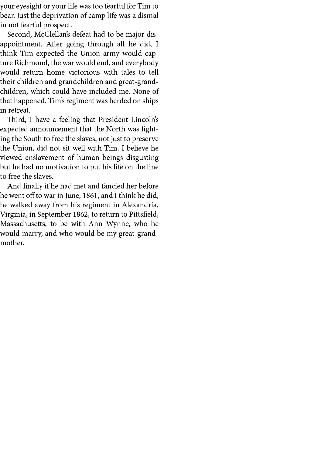 your eyesight or your life was too fearful for Tim to bear. Just the deprivation of camp life was a dismal in not fea...