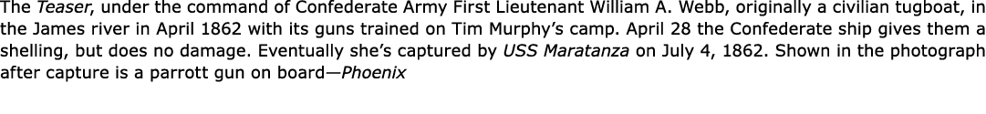 The ﻿Teaser, under the command of ﻿Confederate Army First Lieutenant William A. Webb, originally a civilian tugboat, ...