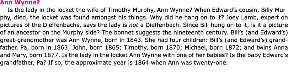 Ann Wynne? Is the lady in the locket the wife of ﻿Timothy Murphy, ﻿Ann Wynne? When Edward’s cousin, Billy Murphy, di...