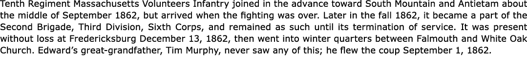 Tenth Regiment ﻿Massachusetts Volunteers Infantry joined in the advance toward South Mountain and Antietam about the...