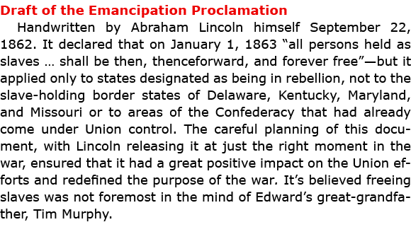 Draft of the ﻿Emancipation Proclamation Handwritten by ﻿Abraham Lincoln himself September 22, 1862. It declared that ...