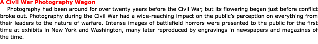 A ﻿Civil War Photography Wagon Photography had been around for over twenty years before the ﻿Civil War, but its flowe...