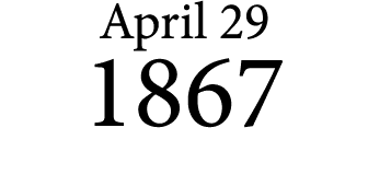 April 29 1867