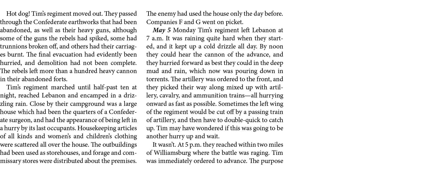 Hot dog! Tim’s regiment moved out. They passed through the Confederate earthworks that had been abandoned, as well as...