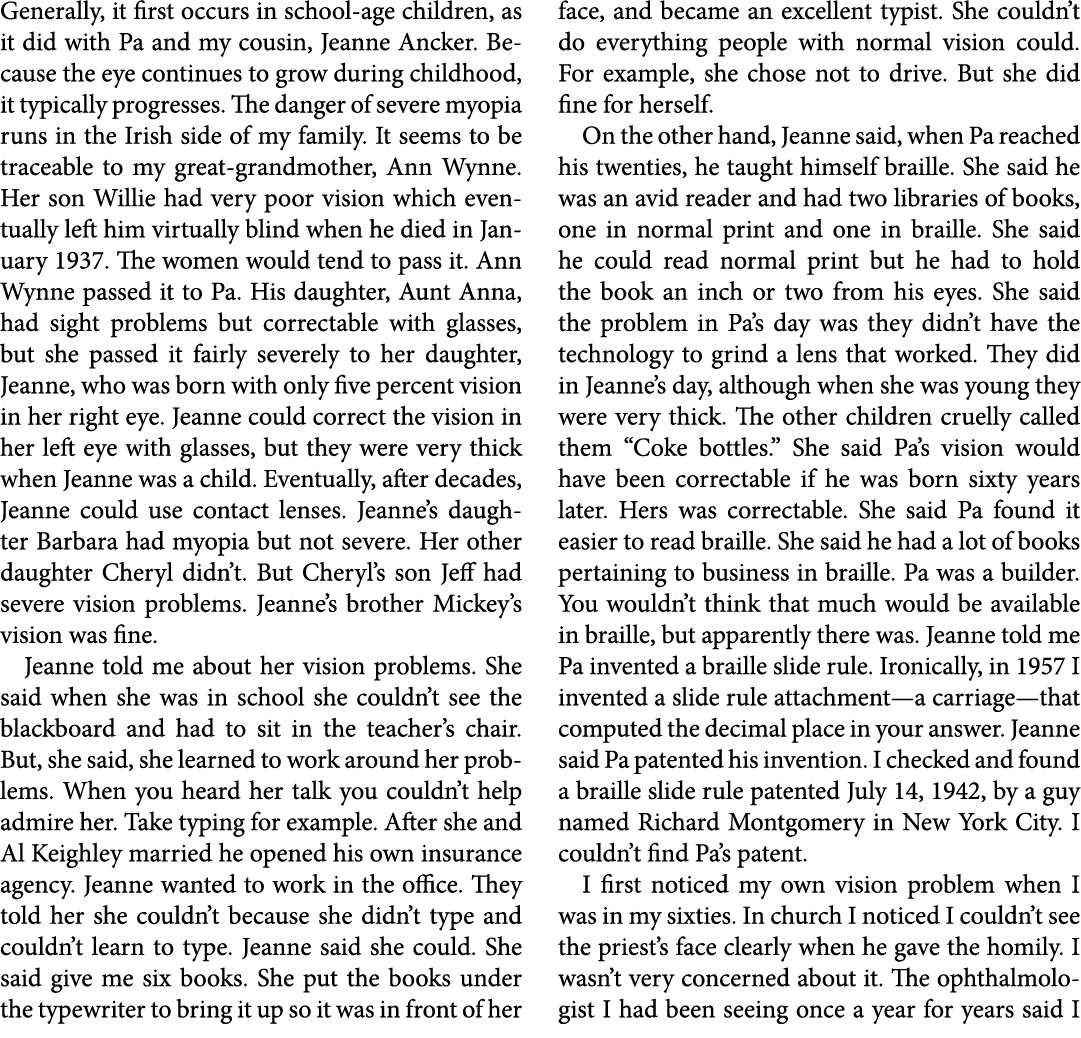 Generally, it first occurs in school age children, as it did with Pa and my cousin, ﻿Jeanne Ancker. Because the eye c...