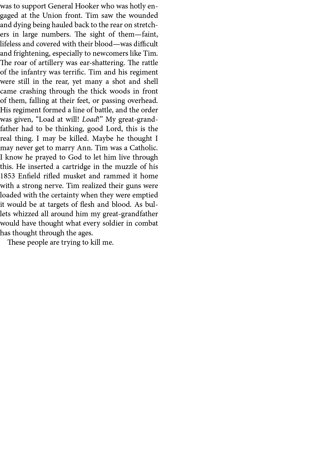 was to support General Hooker who was hotly engaged at the Union front. Tim saw the wounded and dying being hauled ba...