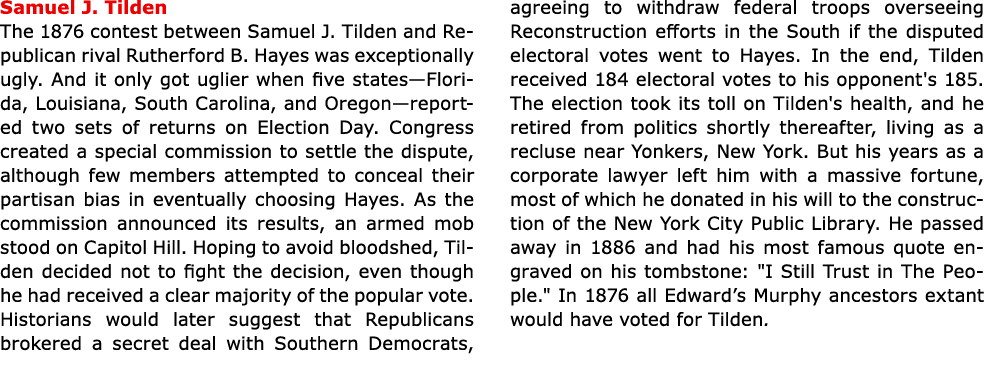 Samuel J. Tilden The 1876 contest between ﻿Samuel J. Tilden and Republican rival ﻿Rutherford B. Hayes was exceptiona...