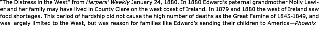 “The Distress in the West” from ﻿Harpers’ Weekly January 24, 1880. In 1880 Edward’s paternal grandmother ﻿Molly Lawle...
