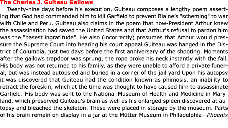 The ﻿Charles J. Guiteau Gallows Twenty nine days before his execution, Guiteau composes a lengthy poem asserting that...