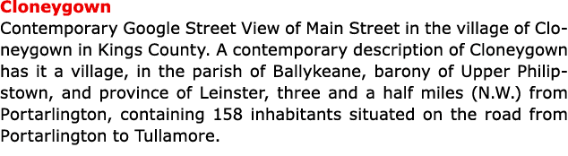 Cloneygown Contemporary Google Street View of Main Street in the village of ﻿Cloneygown in Kings County. A contempor...