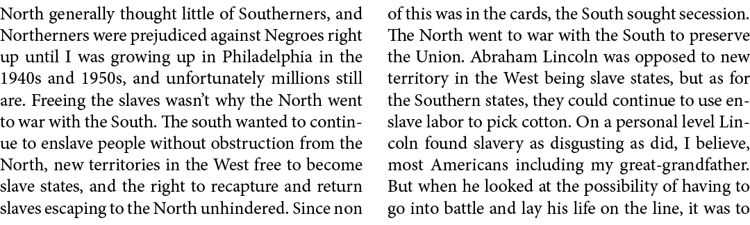 North generally thought little of Southerners, and Northerners were prejudiced against Negroes right up until I was g...
