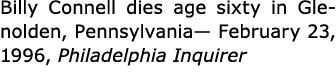 Billy Connell dies age sixty in Glenolden, Pennsylvania— February 23, 1996, Philadelphia Inquirer