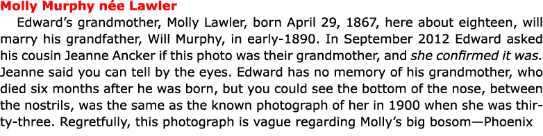 Molly Murphy n e Lawler Edward’s grandmother, Molly Lawler, born April 29, 1867, here about eighteen, will marry his ...