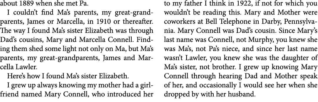 about 1889 when she met Pa. I couldn’t find Ma’s parents, my great grandparents, James or Marcella, in 1910 or therea...