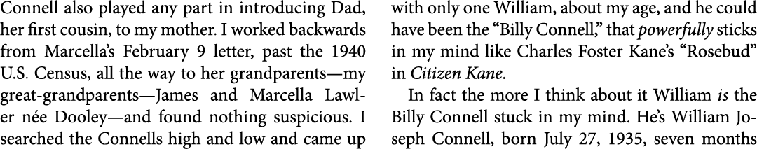 Connell also played any part in introducing Dad, her first cousin, to my mother. I worked backwards from Marcella’s F...