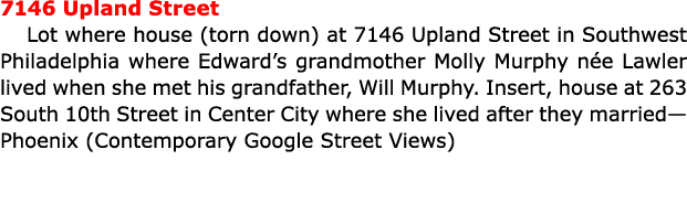 7146 ﻿Upland Street Lot where house (torn down) at 7146 ﻿Upland Street in Southwest Philadelphia where Edward’s grand...