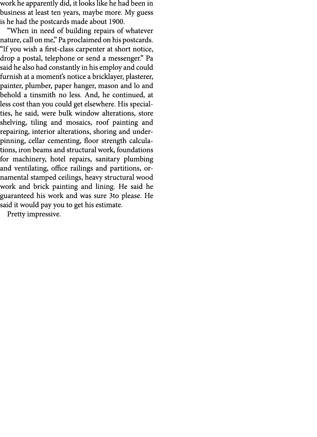 work he apparently did, it looks like he had been in business at least ten years, maybe more. My guess is he had the ...