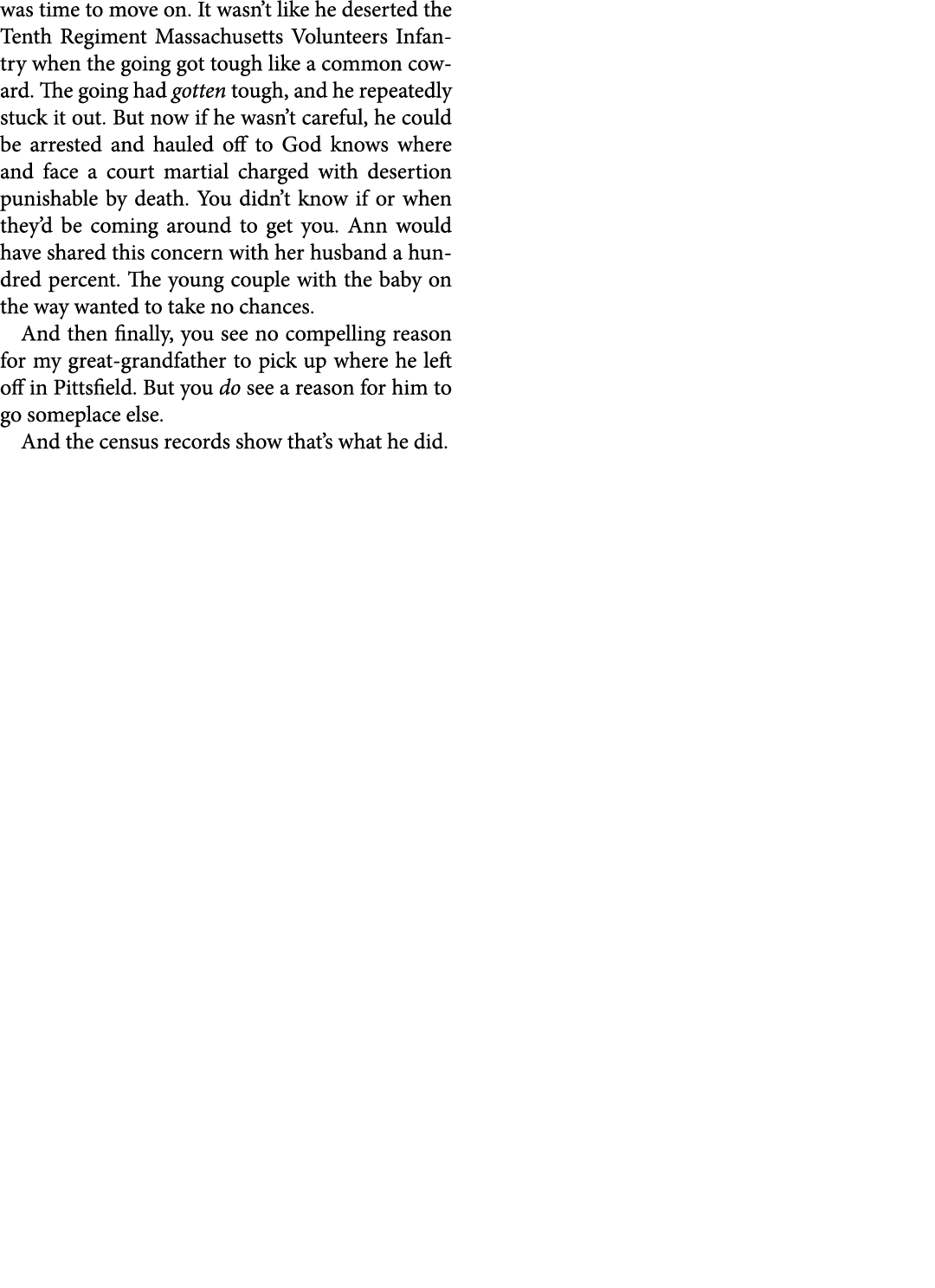 was time to move on. It wasn’t like he deserted the ﻿Tenth Regiment ﻿Massachusetts Volunteers Infantry when the going...
