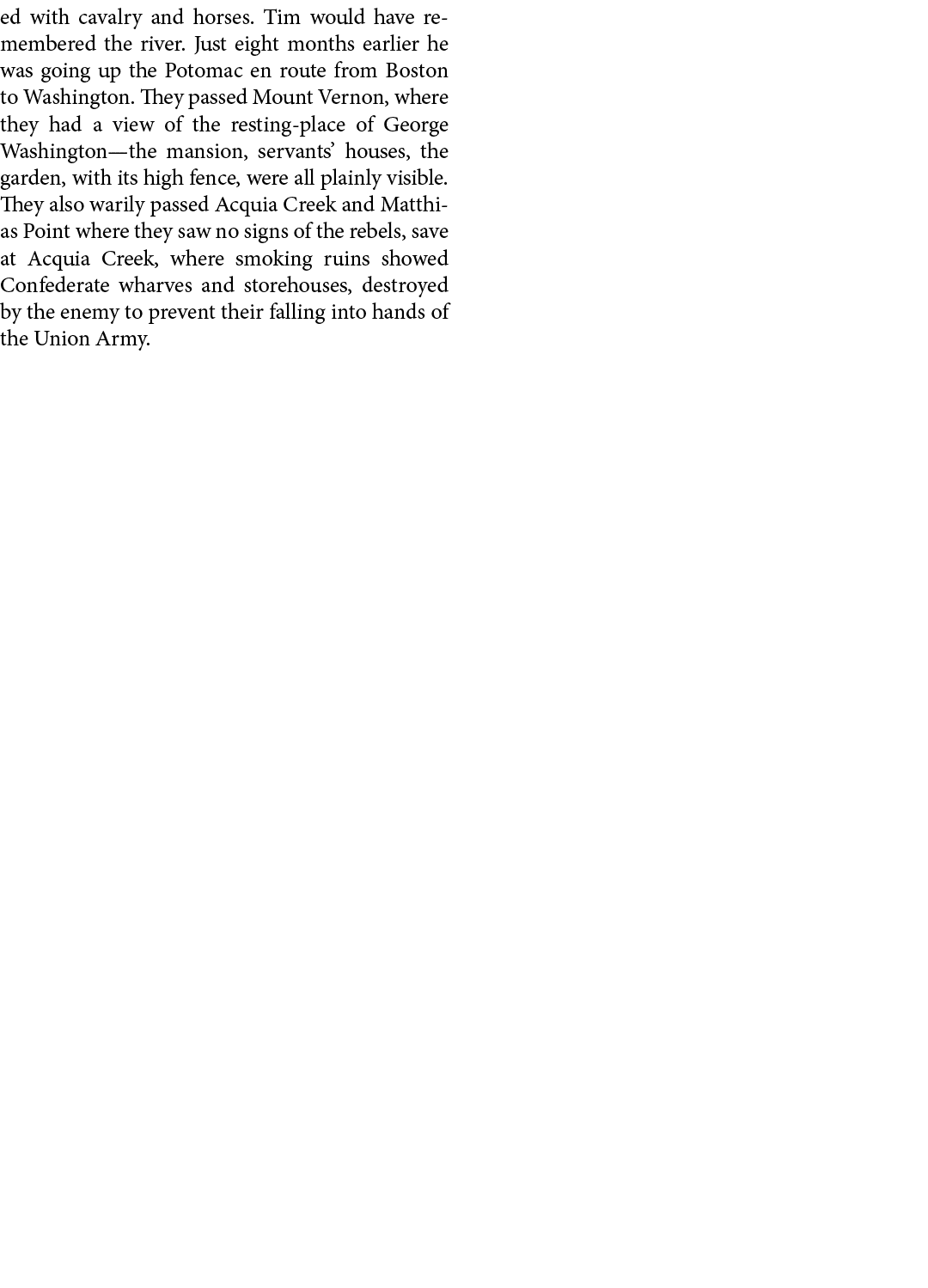 ed with cavalry and horses. Tim would have remembered the river. Just eight months earlier he was going up the Potoma...