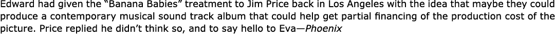 Edward had given the “﻿Banana Babies” treatment to ﻿Jim Price back in Los Angeles with the idea that maybe they could...