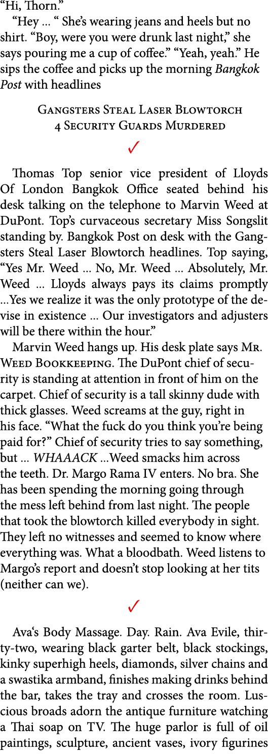 “Hi, Thorn.” “Hey ... “ She’s wearing jeans and heels but no shirt. “Boy, were you were drunk last night,” she says p...