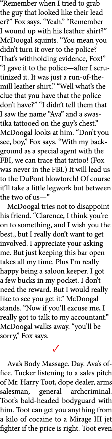 “Remember when I tried to grab the guy that looked like their leader?” Fox says. “Yeah.” “Remember I wound up with hi...