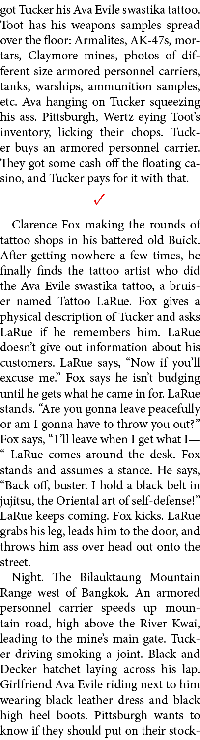 got Tucker his Ava Evile swastika tattoo. Toot has his weapons samples spread over the floor: Armalites, AK 47s, mort...