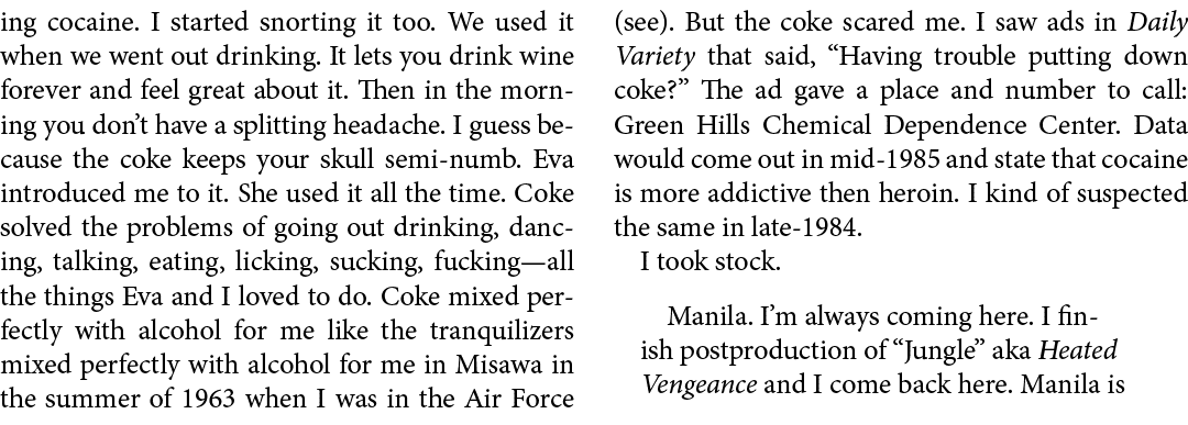 ing cocaine. I started snorting it too. We used it when we went out drinking. It lets you drink wine forever and feel...