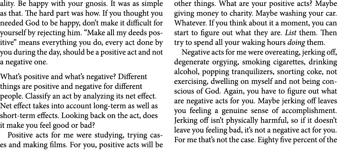 ality. Be happy with your gnosis. It was as simple as that. The hard part was how. If you thought you needed God to b...