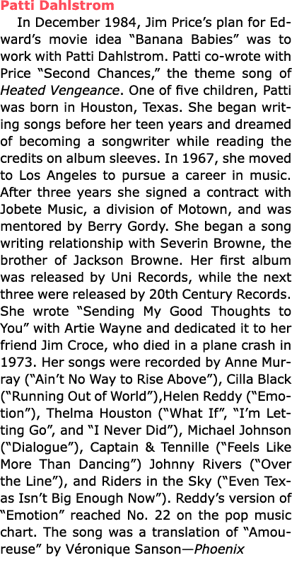 Patti Dahlstrom In December 1984, ﻿Jim Price’s plan for Edward’s movie idea “﻿Banana Babies” was to work with Patti D...