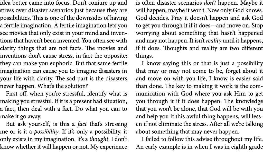 idea better came into focus. Don’t conjure up and stress over disaster scenarios just because they are possibilities....
